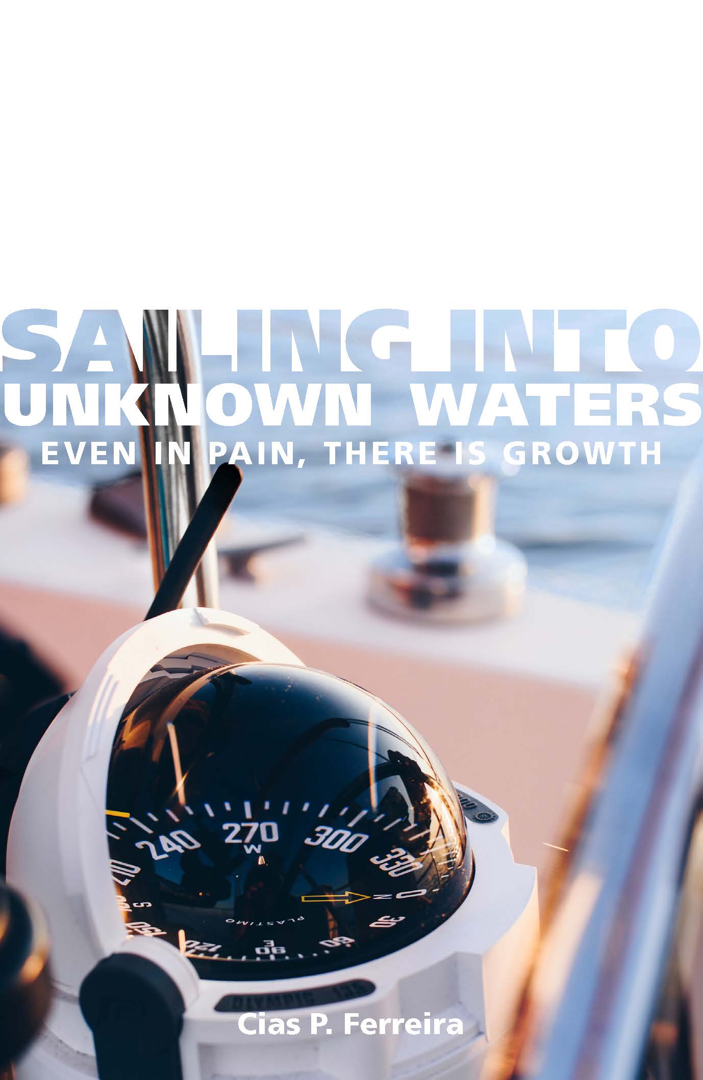 Sailing Into Unknown Waters - Even In Pain, There Is Growth - E-Book